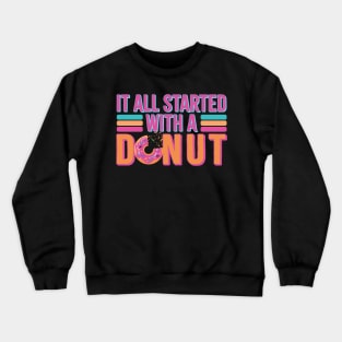 vintage it all started with a donut Crewneck Sweatshirt